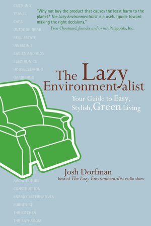 Lazy Environmentalist: Your Guide to Easy, Stylish, Green Living