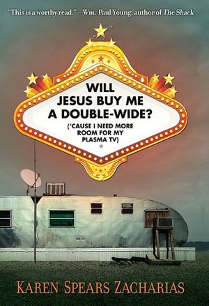 Will Jesus Buy Me a Double-Wide?: Cause I Need More Room for My Plasma TV