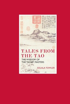 Tales from the Tao: The Wisdom of the Taoist Masters