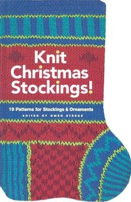 Knit Christmas Stockings!: 16 Patterns for Stockings and Ornaments