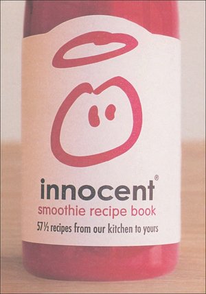 Ebook free download german Innocent Smoothie Recipe Book: 57 1/2 Recipes from Our Kitchen to Yours MOBI