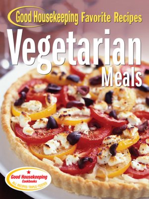 Vegetarian Meals: Good Housekeeping Favorite Recipes
