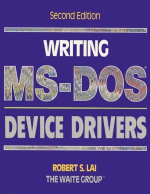 Writing MS-Dos Device Drivers Robert S. Lai and Waite Group. The