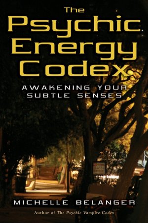 Psychic Energy Codex: A Manual for Developing Your Subtle Senses