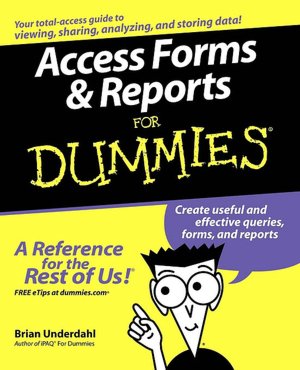 Access Forms and Reports For Dummies (Dummies Series)