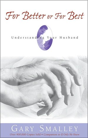 For Better or for Best: A Valuable Guide to Knowing, Understanding, and Loving Your Husband