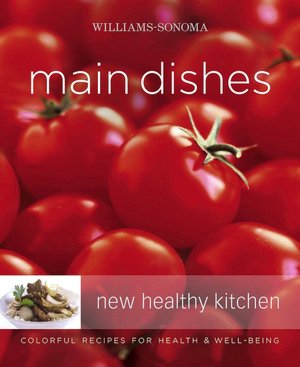 Williams-Sonoma New Healthy Kitchen: Main Dishes