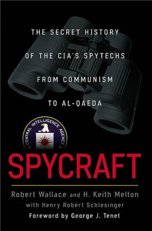 Spycraft: The Secret History of the CIA's Spytechs, from Communism toal-Qaeda