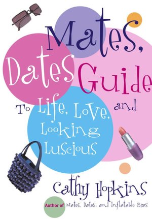 Mates, Dates Guide to Life, Love, and Looking Luscious (Mates, Dates Series)