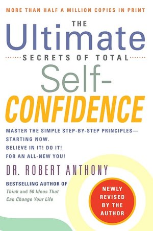 The Ultimate Secrets of Total Self-Confidence (Revised)