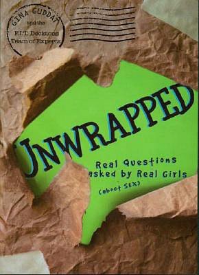 Unwrapped: Real Questions Asked by Real Girls (about Sex)