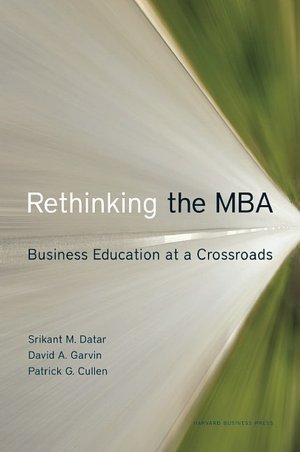 Rethinking the MBA: Business Education at a Crossroads