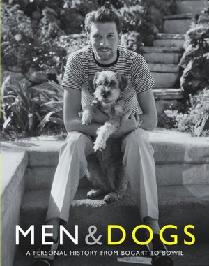 Men & Dogs: A Personal History from Bogart to Bowie