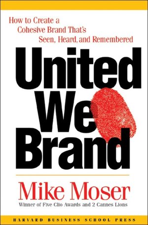 Pdf ebooks for free download United We Brand: How to Create a Cohesive Brand That's Seen, Heard, and Remembered MOBI (English Edition)