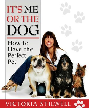 Free mp3 audiobook downloads It's Me or the Dog: How to Have the Perfect Pet 9781401308551 by Victoria Stilwell