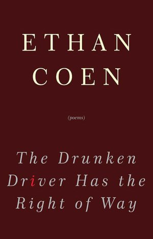 The Drunken Driver Has the Right of Way: Poems