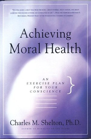 Achieving Moral Health: An Exercise Plan for Your Conscience