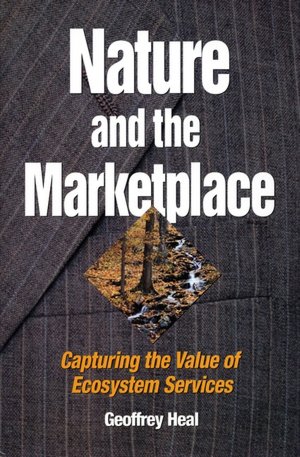 Nature and the Marketplace: Capturing the Value of Ecosystem Services