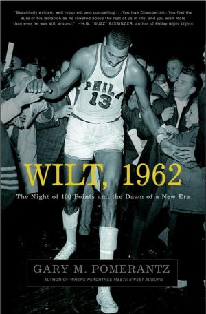 Wilt 1962: The Night of 100 Points and the Dawn of a New Era