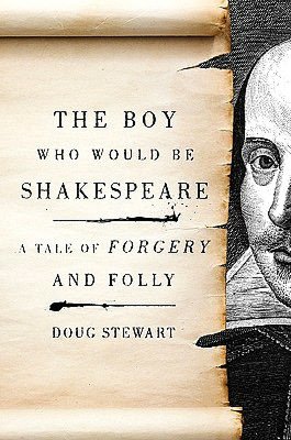 The Boy Who Would Be Shakespeare: A Tale of Forgery and Folly