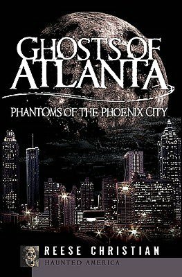 Ghosts of Atlanta: Phantoms of the Phoenix City