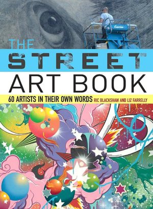 Street Art Book: 60 Artists in Their Own Words