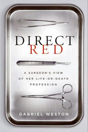 Direct Red: A Surgeon's View of Her Life or Death Profession