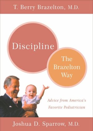 Discipline: The Brazelton Way, Advice from America's Favorite Pediatrician