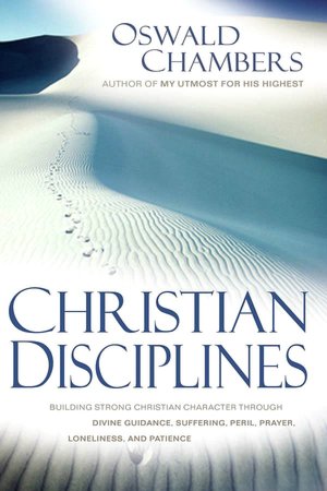 Christian Disciplines: Building Strong Christian Character...