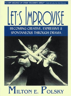 Let's Improvise: Becoming Creative, Expressive and Spontaneous Through Drama