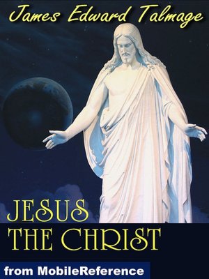 Jesus The Christ: A Story of the Messiah And His Mission