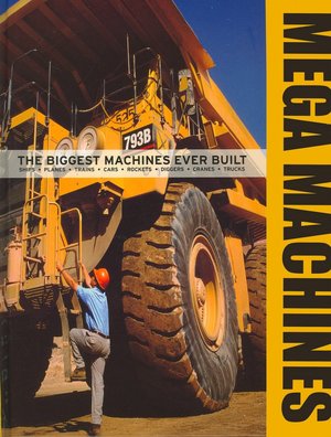 Mega Machines: The Biggest Machines Ever Built