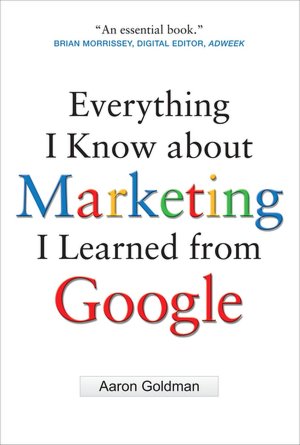 Everything I Know about Marketing I Learned From Google