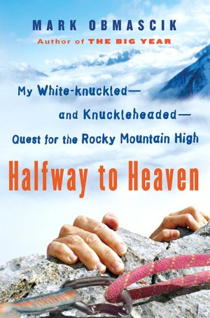 Halfway to Heaven: My White-knuckled--and Knuckleheaded--Quest for the Rocky Mountain High