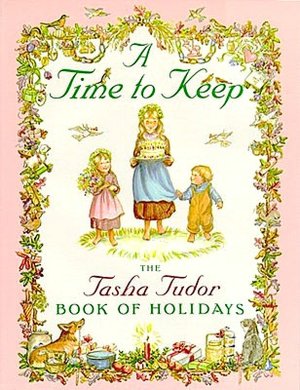 A Time to Keep: The Tasha Tudor Book of Holidays