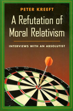 A Refutation of Moral Relativism: Interviews with an Absolutist