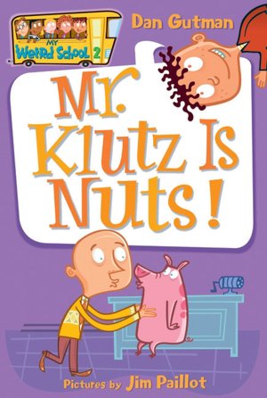 Mr. Klutz Is Nuts! (My Weird School Series #2)