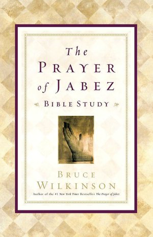 The Prayer of Jabez Bible Study: Breaking Through to the Blessed Life