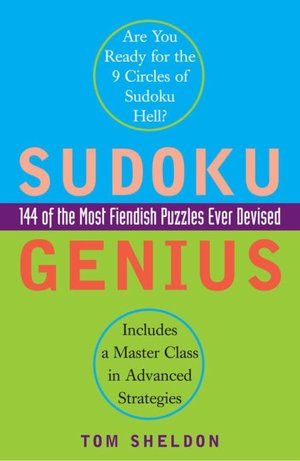 Best books pdf free download Sudoku Genius: 144 of the Most Fiendish Puzzles Ever Devised by Tom Sheldon, Plume Books