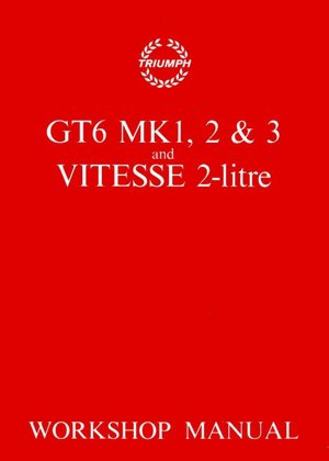 Triumph GT6 MK1, 2 & 3 and Vitesse 2-litre Workshop Manual