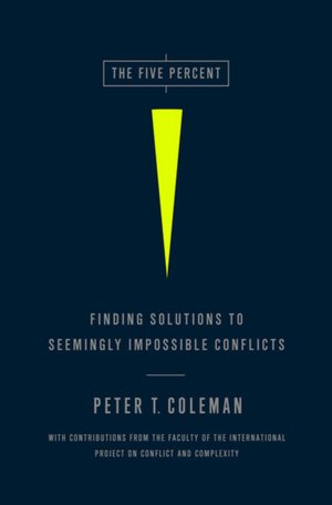 The Five Percent: Finding Solutions to Seemingly Impossible Conflicts