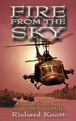 Fire from the Sky: Seawolf Gunships in the Mekong Delta