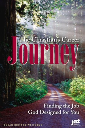 The Christian's Career Journey: God's Plan for Finding Your Career Calling and Living Abundantly