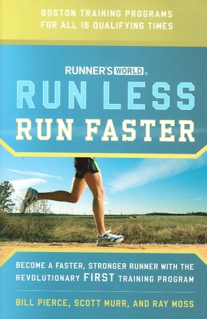 Runner's World Run Less, Run Faster: Become a Faster, Stronger Runner with the Revolutionary First Training Program
