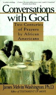 Conversations with God: Two Centuries of Prayers by African Americans