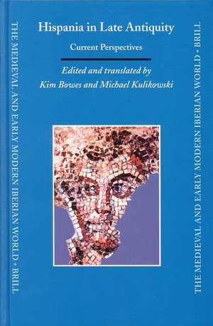 Hispania in Late Antiquity: current perspectives Bowes&Kulikowski