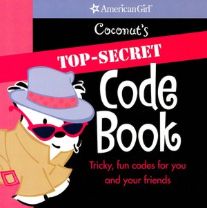 Coconut's Top-Secret Code Book: Tricky, Fun Codes for You and Your Friends (Coconut Series)