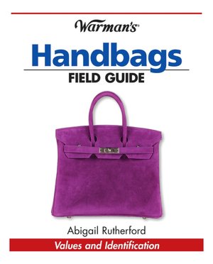 Warman's Handbags Field Guide: Values & Identification