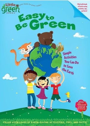 Easy to Be Green: Simple Activities You Can Do to Save the Earth