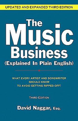 The Music Business (Explained in Plain English): What Every Artist and Songwriter Should Know to Avoid Getting Ripped Off!